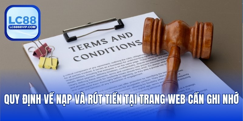 Quy định về nạp và rút tiền tại trang web cần ghi nhớ